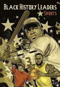 bokomslag Black History Leaders: Athletes: LeBron James, Jackie Robinson, Russell Wilson and Tiger Woods