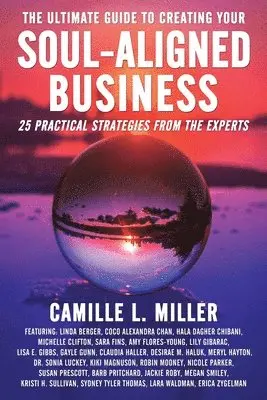 Camille L Miller - Ultimate Guide to Creating Your Soul-Aligned Business, Häftad. Tillgänglighet: Lägg i varukorg