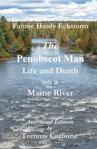 bokomslag The Penobscot Man - Life and Death on a Maine River