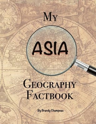 Brandy Champeau - My Asia Geography Factbook, Häftad