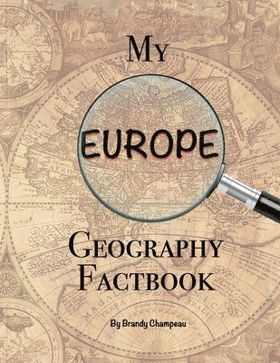 Brandy Champeau - My Europe Geography Factbook, Häftad