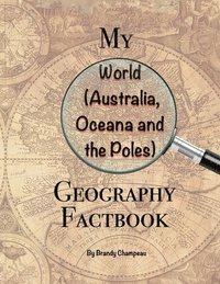 bokomslag My World (Australia, Oceana and the Poles) Geography Factbook