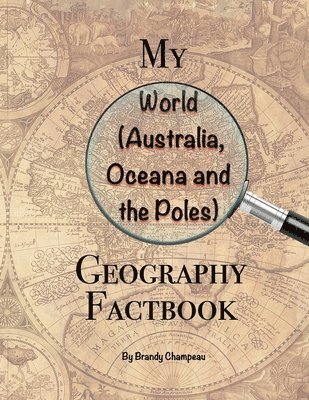 My World (Australia, Oceana and the Poles) Geography Factbook 1