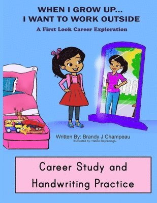Hatice Bayramoglu, Brandy Champeau - When I Grow up Outside Careers Career Study and Handwriting Practice, Häftad