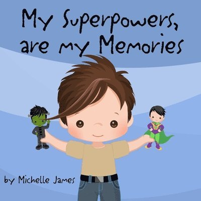 My Superpowers Are My Memories 1