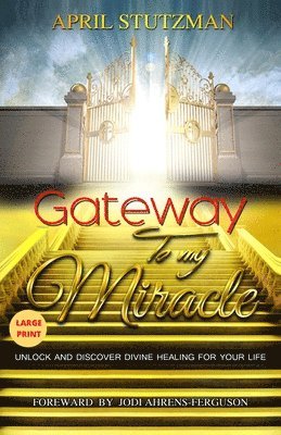 Gateway to my Miracle (Large Print) 1