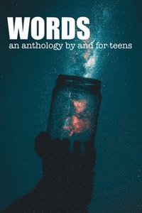 bokomslag Words: An Anthology by and for Teens