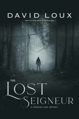 bokomslag The Lost Seigneur: A Chateau Laux Odyssey