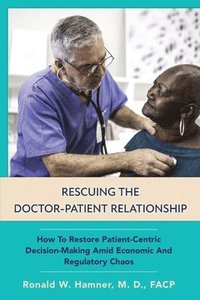 bokomslag Rescuing the Doctor-Patient Relationship