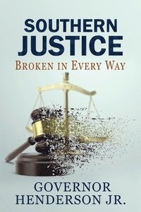 bokomslag Southern Justice: Broken in Every Way: A Road to No End