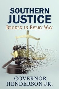 bokomslag Southern Justice: Broken in Every Way: A Road to No End