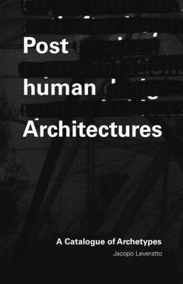 Posthuman Architectures 1