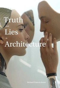 bokomslag Truth and Lies in Architecture