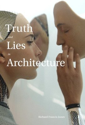 Truth and Lies in Architecture 1