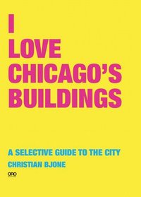 bokomslag I Love Chicago's Buildings