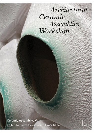 Omar Khan, Omar Khan, Laura Garofalo - Architectural Ceramic Assemblies Workshop V, Häftad
