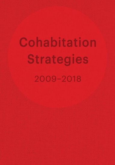 Emiliano Gandolfi, Gabriela Rendón, Miguel Robles-Durán, CohStra, Lucia Babina, Jeanne van Heeswijk, Ruedi Baur - Cohabitation Strategies, Inbunden