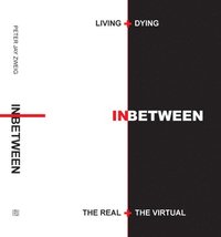 bokomslag Living + Dying INbetween the Real + the Virtual