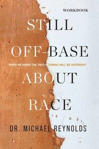 bokomslag Still Off-Base About Race - STUDY GUIDE