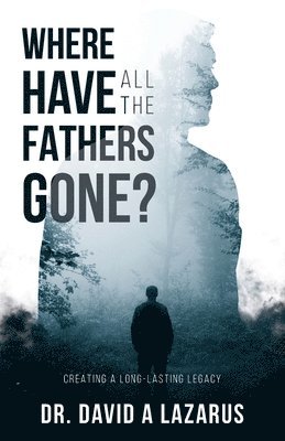 David Lazarus - Where Have All the Fathers Gone?, Häftad
