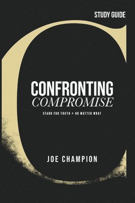 Joe Champion - Confronting Compromise - Study Guide, Häftad
