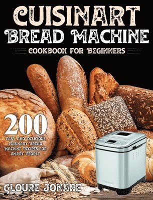 bokomslag Cuisinart Bread Machine Cookbook for Beginners