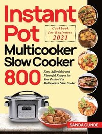 bokomslag Instant Pot Multicooker Slow Cooker Cookbook for Beginners 2021