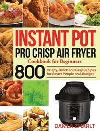 bokomslag Instant Pot Pro Crisp Air Fryer Cookbook for Beginners