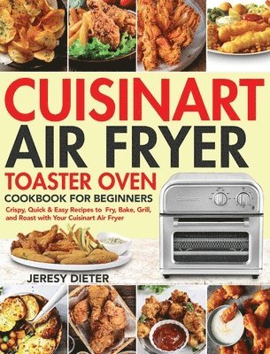 bokomslag Cuisinart Air Fryer Toaster Oven Cookbook for Beginners