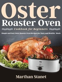 bokomslag Oster Roaster Oven Cookbook for Beginners