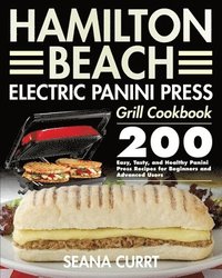 bokomslag Hamilton Beach Electric Panini Press Grill Cookbook