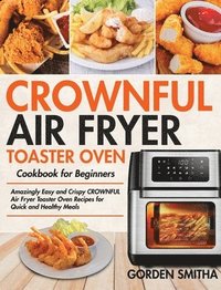 bokomslag CROWNFUL Air Fryer Toaster Oven Cookbook for Beginners