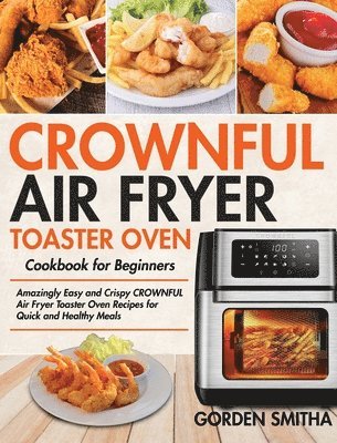 CROWNFUL Air Fryer Toaster Oven Cookbook for Beginners 1