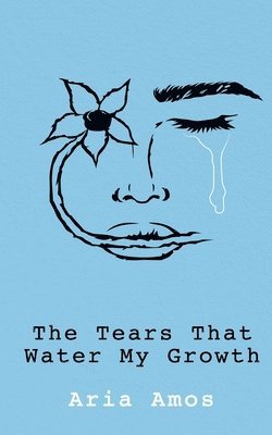bokomslag Tears That Water My Growth