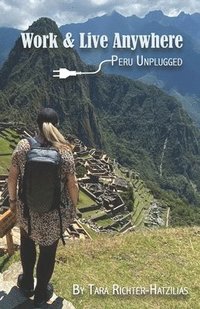bokomslag Work & Live Anywhere: Peru Unplugged