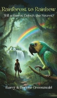 bokomslag Rainforest to Rainbow: Will a Parrot Unlock the Secret?