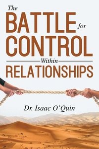 bokomslag The Battle for Control Within Relationships