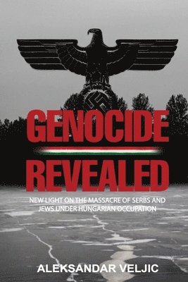 Aleksandar Veljic - Genocide Revealed, Häftad