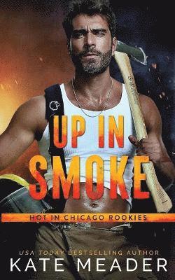 Up in Smoke (a Hot in Chicago Rookies Novel) 1