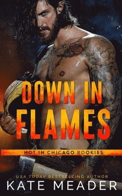 Down in Flames (a Hot in Chicago Rookies Novel) 1