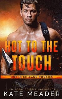 bokomslag Hot to the Touch (a Hot in Chicago Rookies Novel)