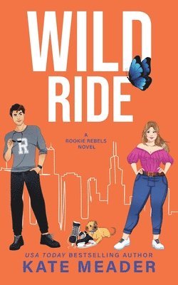 Wild Ride (A Rookie Rebels Novel) 1