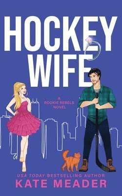Hockey Wife (A Rookie Rebels Novel) 1
