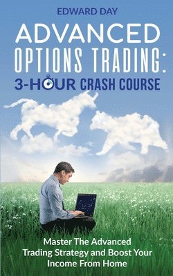 bokomslag Advanced Options Trading: Master the Advanced Trading Strategy and Boost Your Income From Home