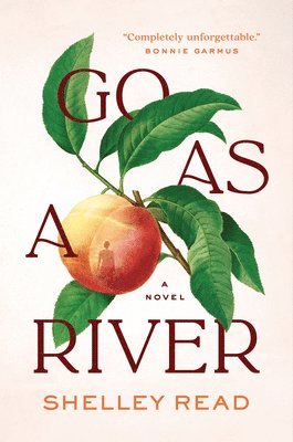 Shelley Read - Go as a River, Inbunden