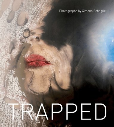 Ximena Echagüe, Regina Monfort - Trapped, Inbunden