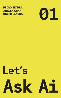 Ingrid Seabra, Pedro Seabra, Angela Chan - Let's Ask AI, Inbunden