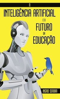 bokomslag A Inteligencia Artificial e o Futuro da Educacao