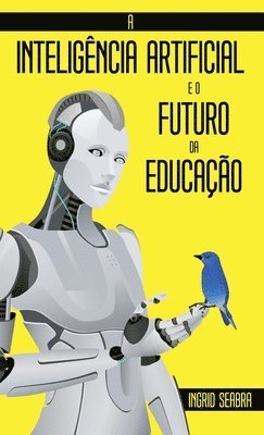 Ingrid Seabra - A Inteligência Artificial e o Futuro da Educação, Inbunden