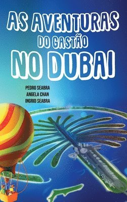 Pedro Seabra, Angela Chan, Ingrid Seabra - As Aventuras do Gastão no Dubai, Inbunden